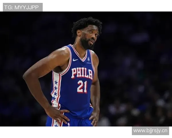 恩比德带伤砍下39分透露手指不适但伤势在逐渐好转中